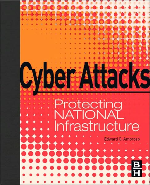 Cyber Attacks: Protecting National Infrastructure