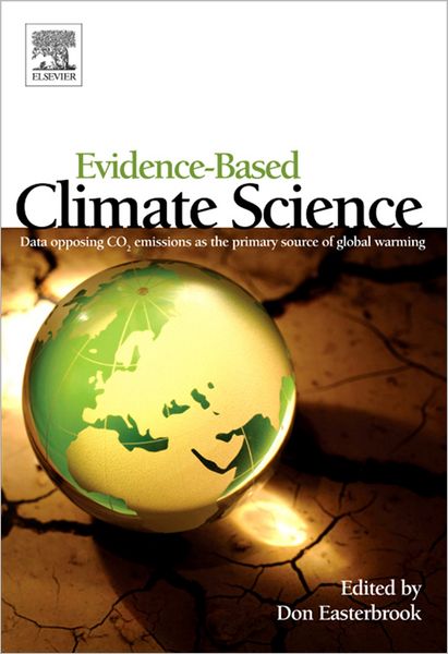 Evidence-Based Climate Science: Data Opposing CO2 Emissions as the Primary Source of Global Warming