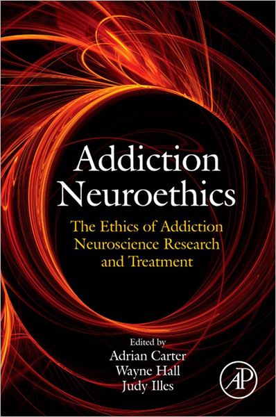 Addiction Neuroethics: The Ethics of Addiction Neuroscience Research and Treatment