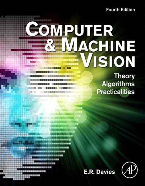 Computer and Machine Vision: Theory, Algorithms, Practicalities