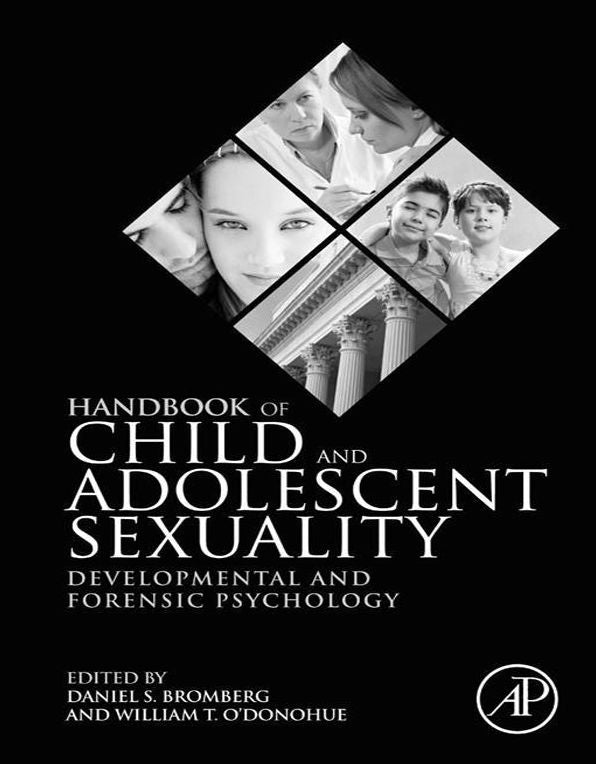 Handbook of Child and Adolescent Sexuality: Developmental and Forensic Psychology