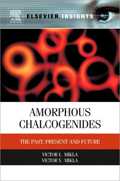 Amorphous Chalcogenides: The Past, Present and Future