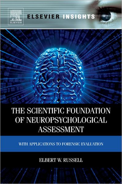 The Scientific Foundation of Neuropsychological Assessment: With Applications to Forensic Evaluation