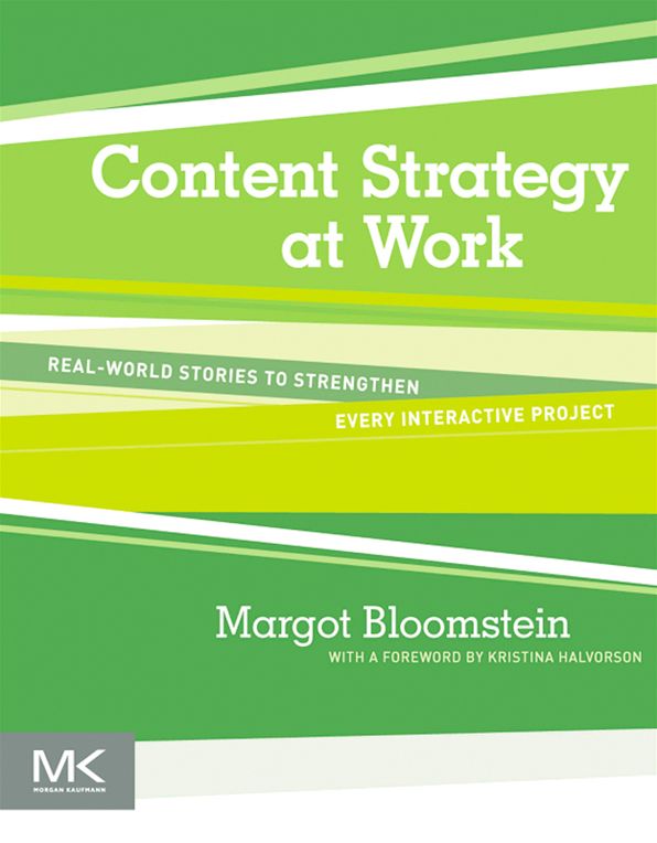 Content Strategy at Work: Real-world Stories to Strengthen Every Interactive Project