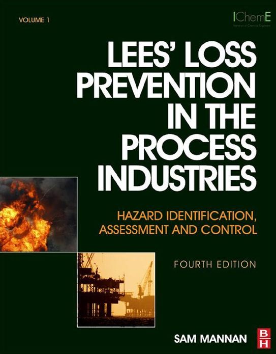 Lees' Loss Prevention in the Process Industries: Hazard Identification, Assessment and Control