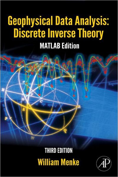Geophysical Data Analysis: Discrete Inverse Theory: MATLAB Edition