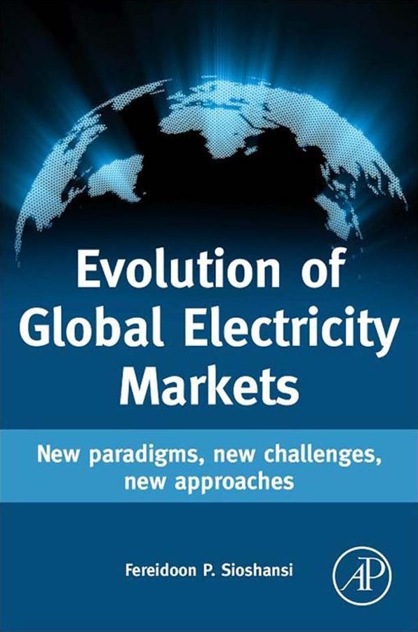 Evolution of Global Electricity Markets: New paradigms, new challenges, new approaches