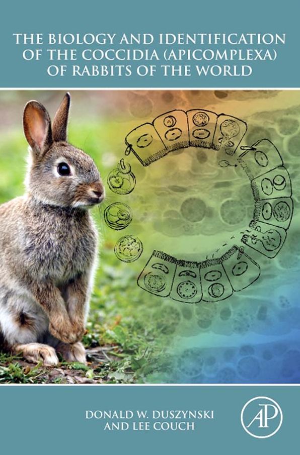 The Biology and Identification of the Coccidia (Apicomplexa) of Rabbits of the World