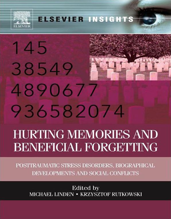 Hurting Memories and Beneficial Forgetting: Posttraumatic Stress Disorders, Biographical Developments, and Social Conflicts