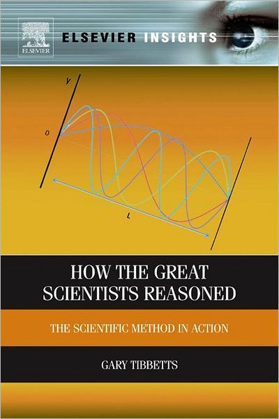 How the Great Scientists Reasoned: The Scientific Method in Action