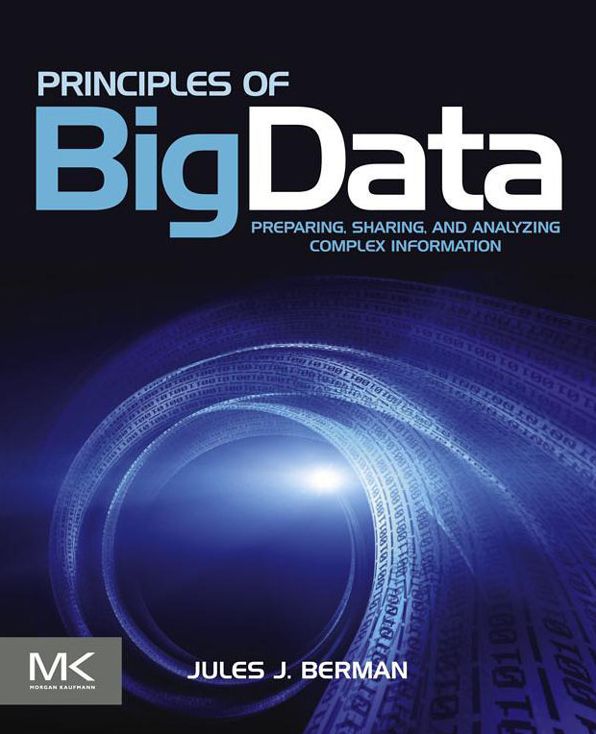 Principles of Big Data: Preparing, Sharing, and Analyzing Complex Information