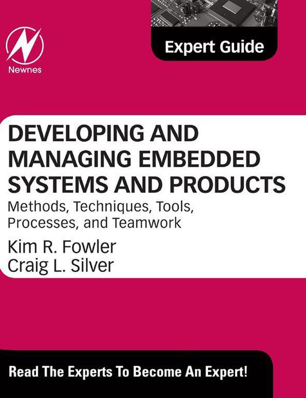 Developing and Managing Embedded Systems and Products: Methods, Techniques, Tools, Processes, and Teamwork