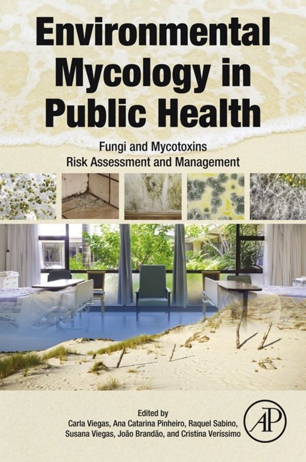 Environmental Mycology in Public Health: Fungi and Mycotoxins Risk Assessment and Management