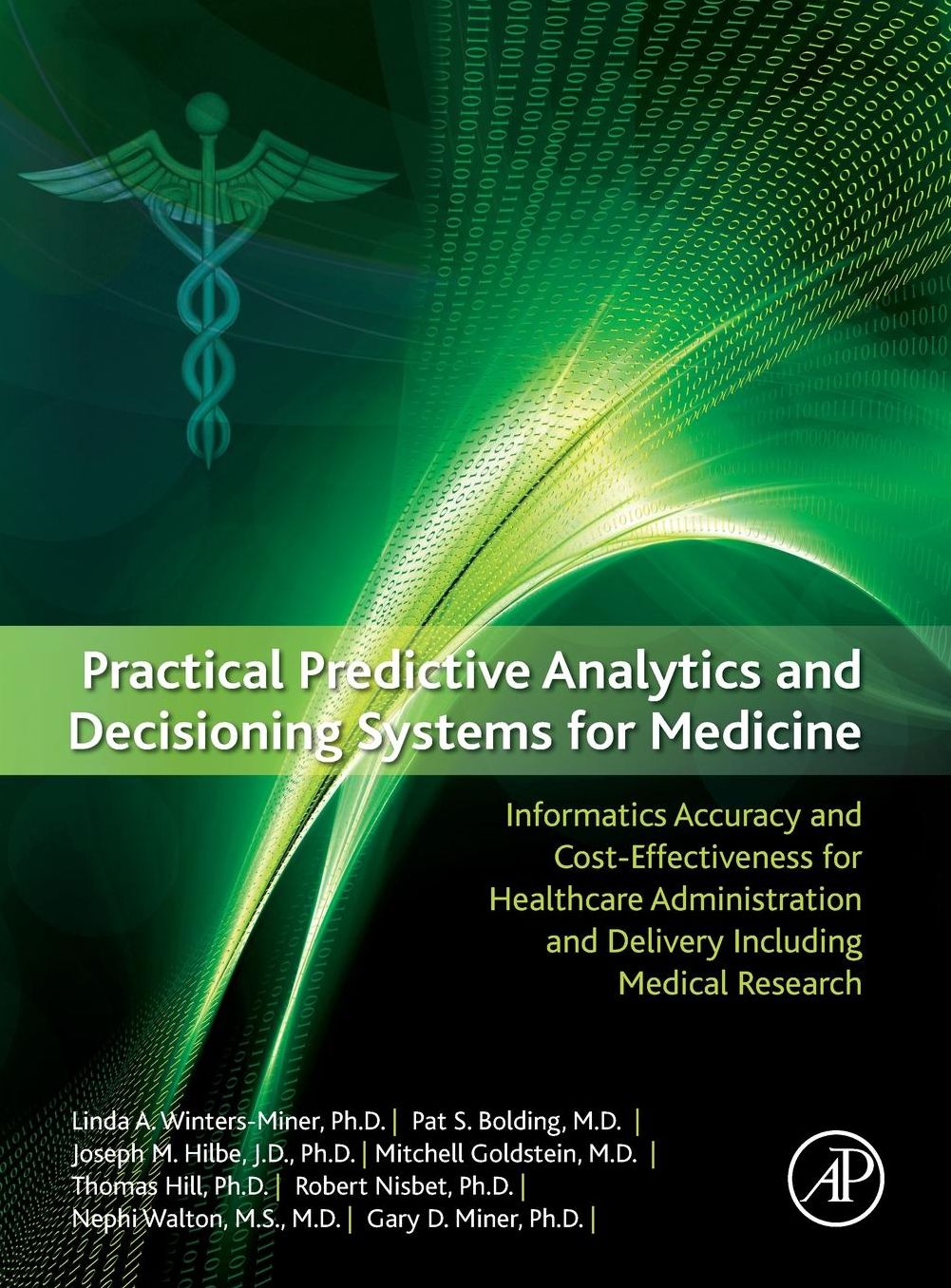Practical Predictive Analytics and Decisioning Systems for Medicine: Informatics Accuracy and Cost-Effectiveness for Healthcare Administration and Del