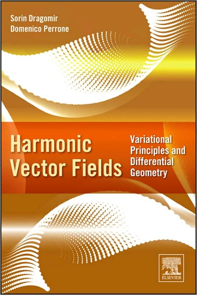 Harmonic Vector Fields: Variational Principles and Differential Geometry
