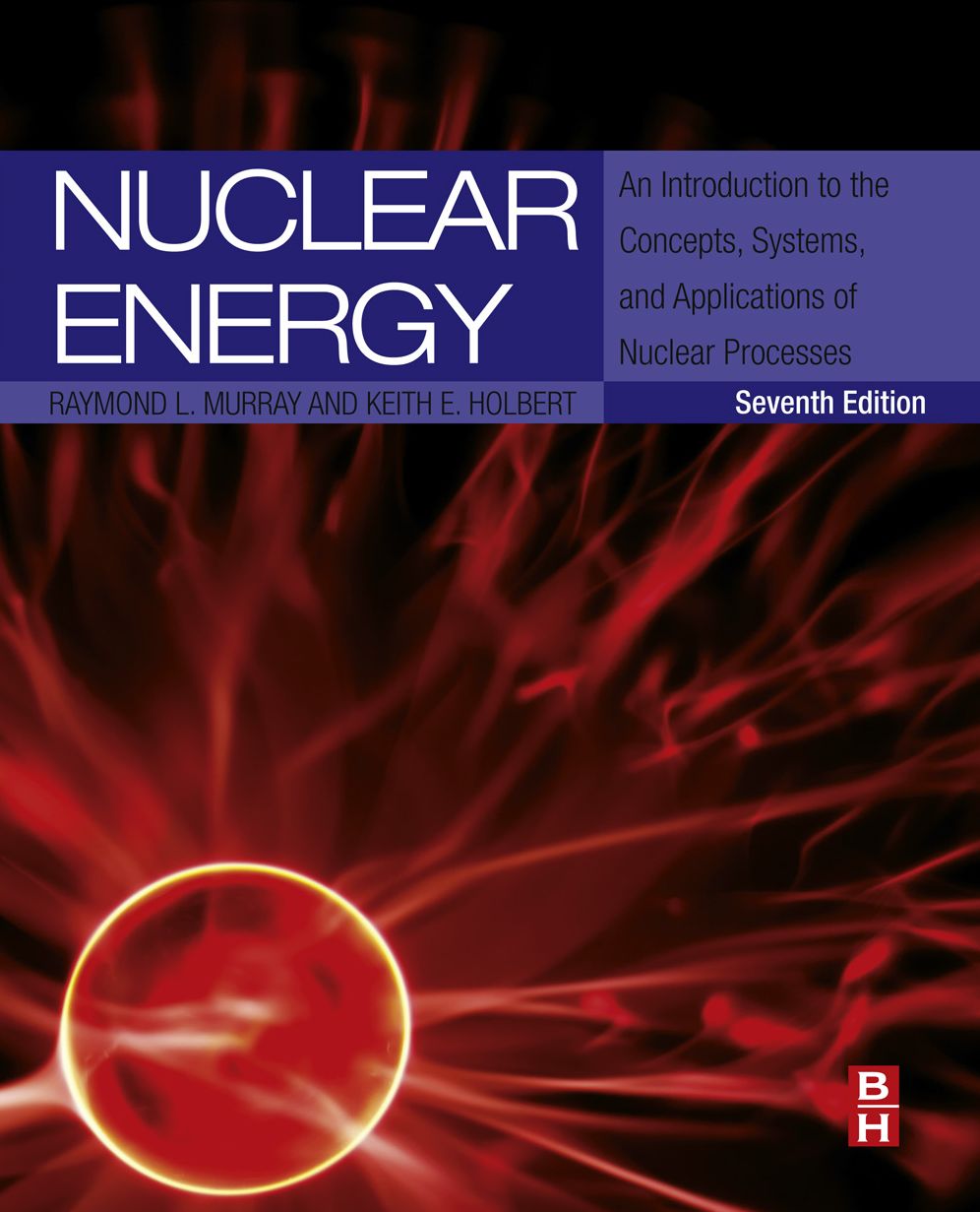 Nuclear Energy: An Introduction to the Concepts, Systems, and Applications of Nuclear Processes