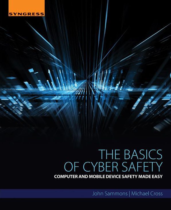 The Basics of Cyber Safety: Computer and Mobile Device Safety Made Easy