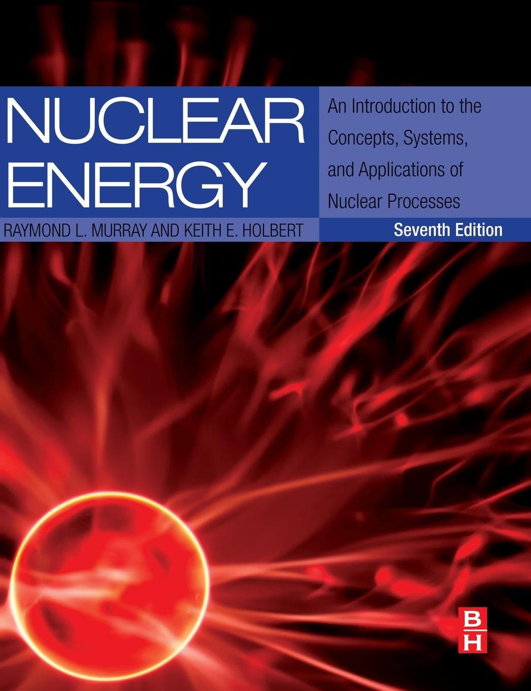 Nuclear Energy: An Introduction to the Concepts, Systems, and Applications of Nuclear Processes