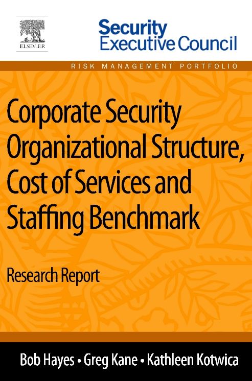 Corporate Security Organizational Structure, Cost of Services and Staffing Benchmark: Research Report