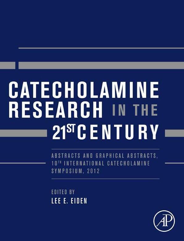 Catecholamine Research in the 21st Century: Abstracts and Graphical Abstracts, 10th International Catecholamine Symposium, 2012