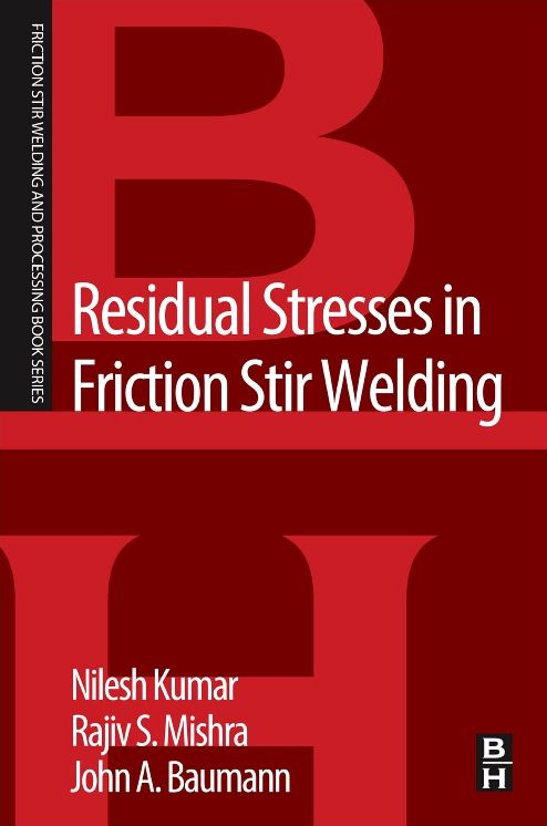 Residual Stresses in Friction Stir Welding: A volume in the Friction Stir Welding and Processing Book Series