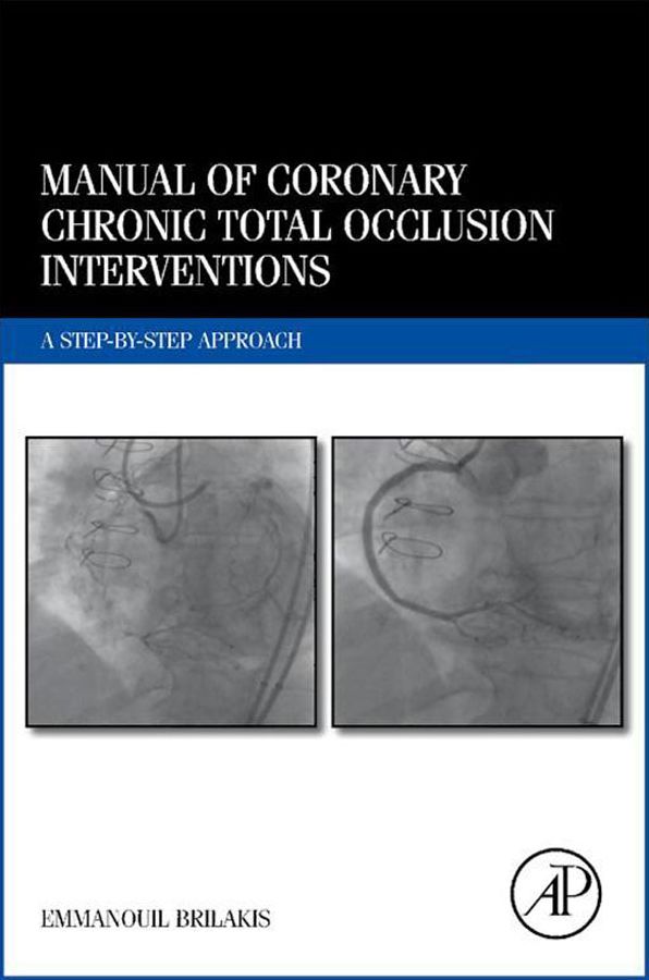 Manual of Coronary Chronic Total Occlusion Interventions: A Step-by-Step Approach