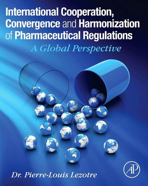 International Cooperation, Convergence and Harmonization of Pharmaceutical Regulations: A Global Perspective
