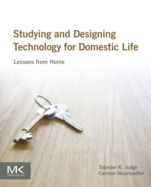 Studying and Designing Technology for Domestic Life: Lessons from Home