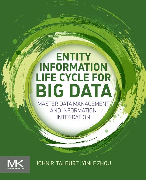 Entity Information Life Cycle for Big Data: Master Data Management and Information Integration