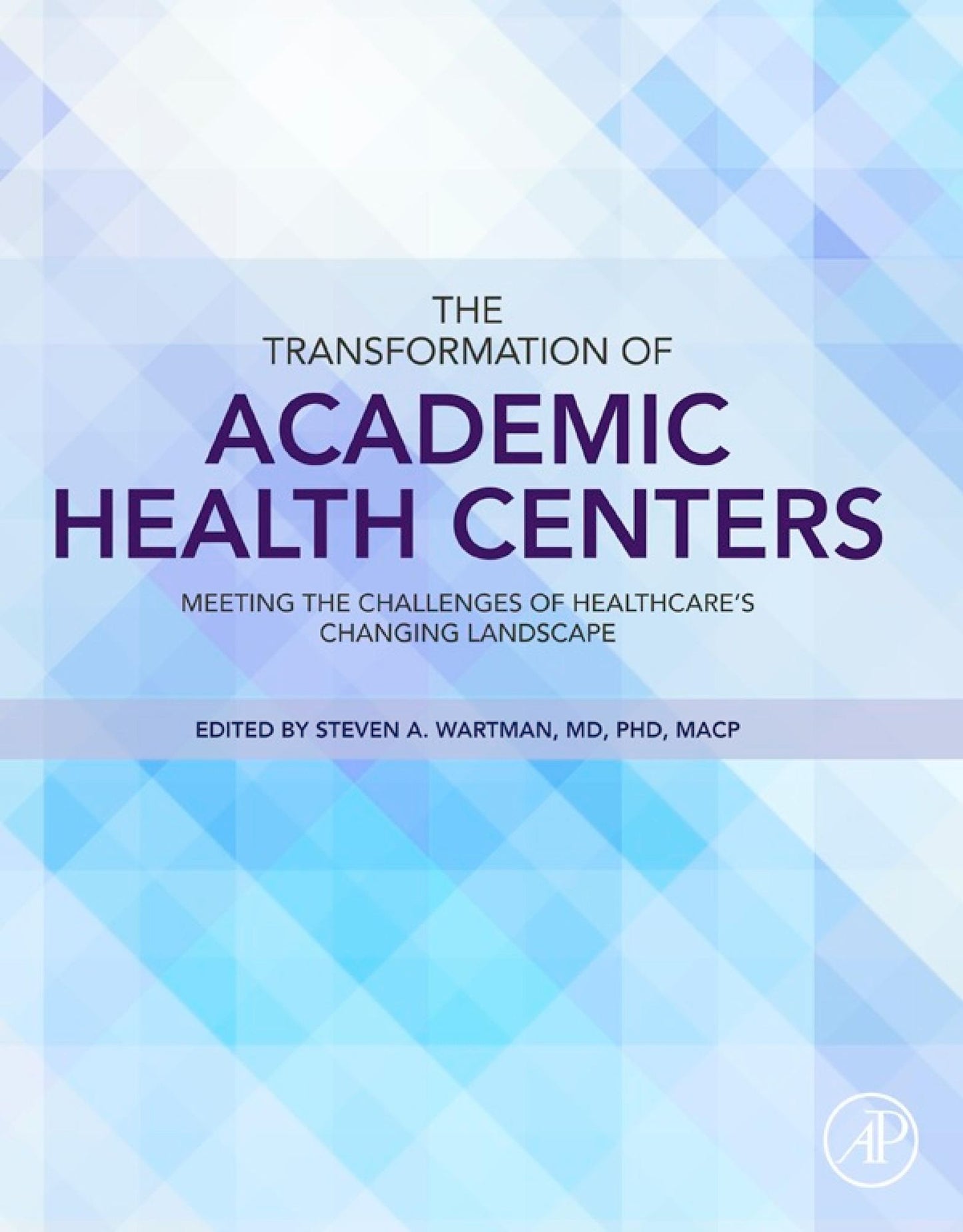 The Transformation of Academic Health Centers: Meeting the Challenges of Healthcare's Changing Landscape