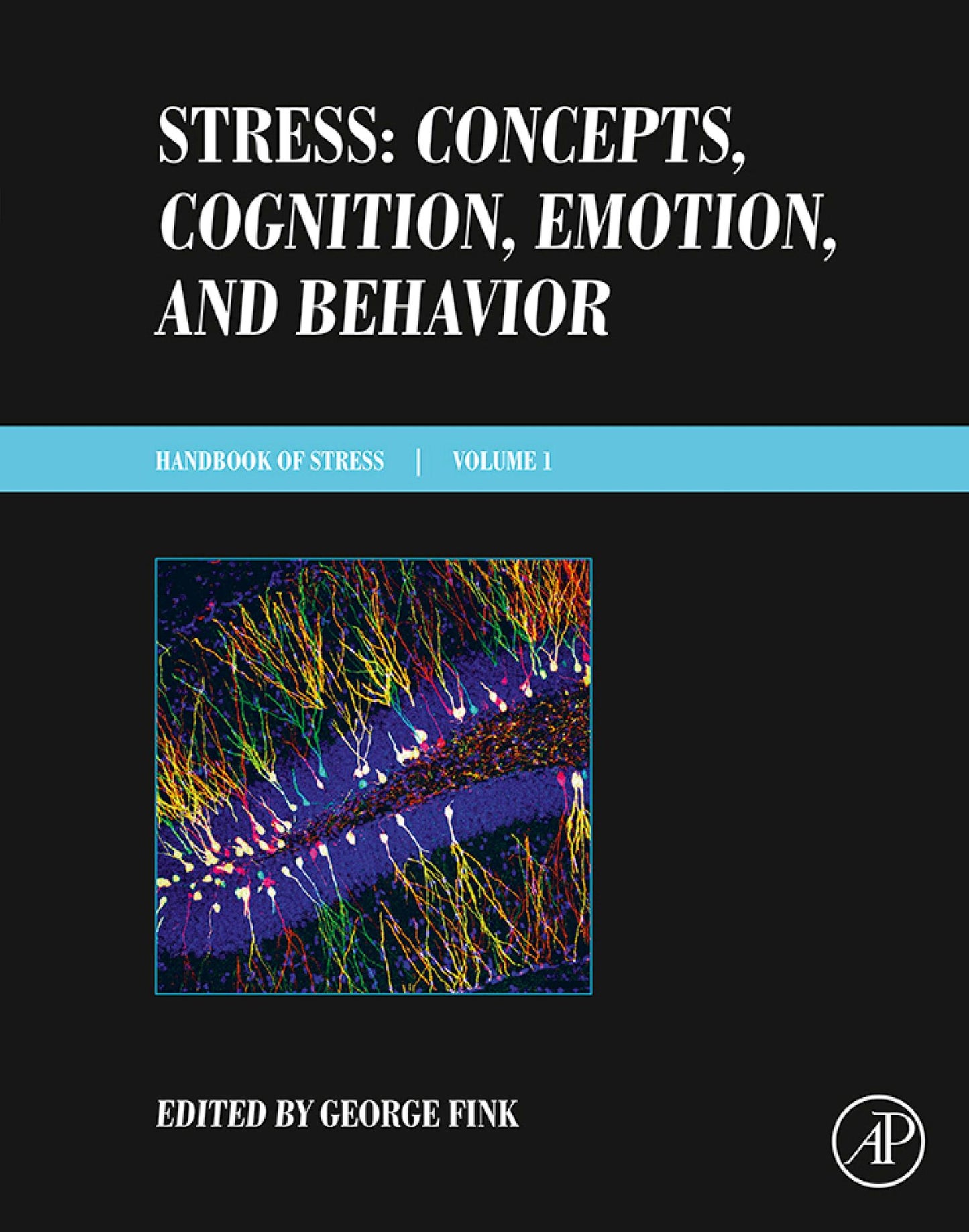 Stress: Concepts, Cognition, Emotion, and Behavior: Handbook of Stress Series Volume 1