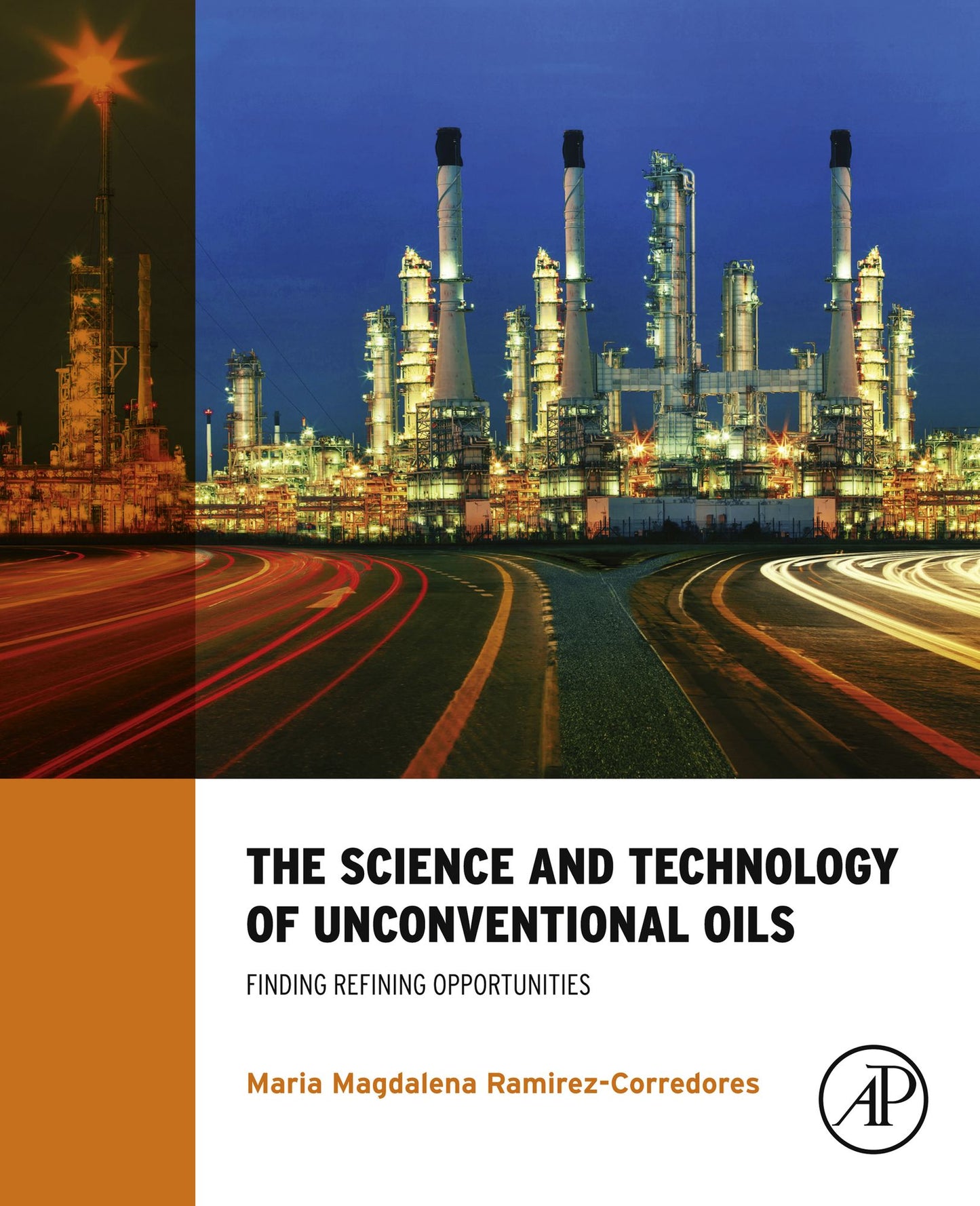 The Science and Technology of Unconventional Oils: Finding Refining Opportunities