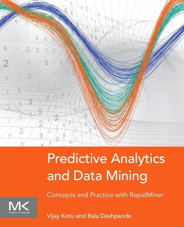 Predictive Analytics and Data Mining : Concepts and Practice With RapidMiner