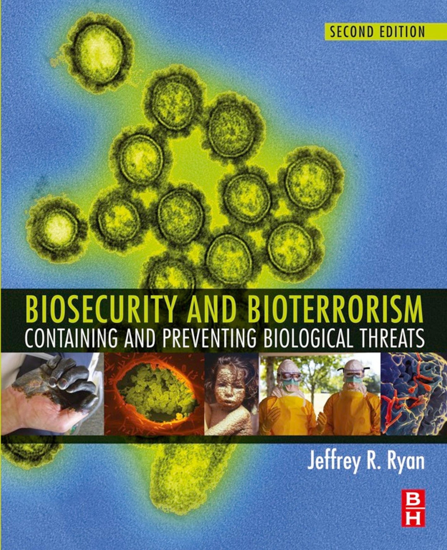 Biosecurity and Bioterrorism: Containing and Preventing Biological Threats