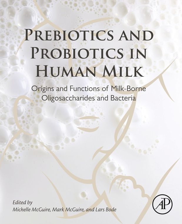 Prebiotics and Probiotics in Human Milk: Origins and Functions of Milk-Borne Oligosaccharides and Bacteria