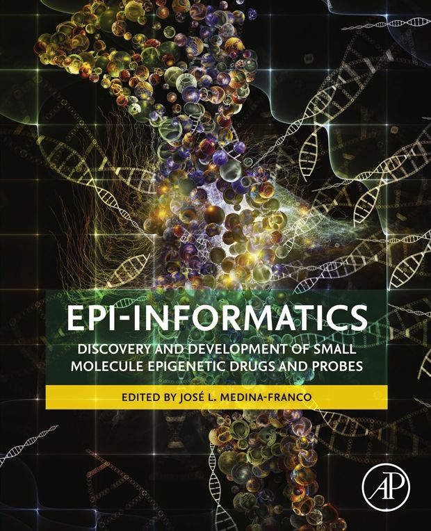 Epi-Informatics: Discovery and Development of Small Molecule Epigenetic Drugs and Probes