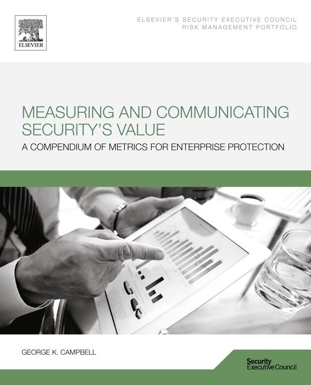 Measuring and Communicating Security's Value: A Compendium of Metrics for Enterprise Protection