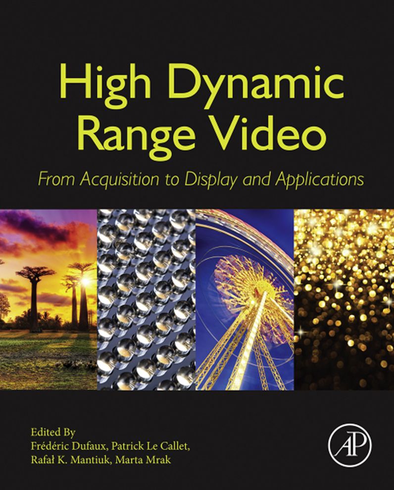 High Dynamic Range Video: From Acquisition, to Display and Applications