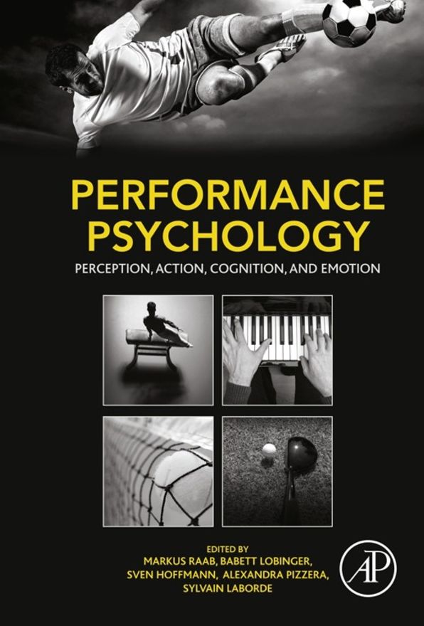 Performance Psychology: Perception, Action, Cognition, and Emotion