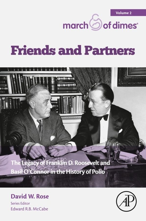 Friends and Partners: The Legacy of Franklin D. Roosevelt and Basil O'Connor in the History of Polio