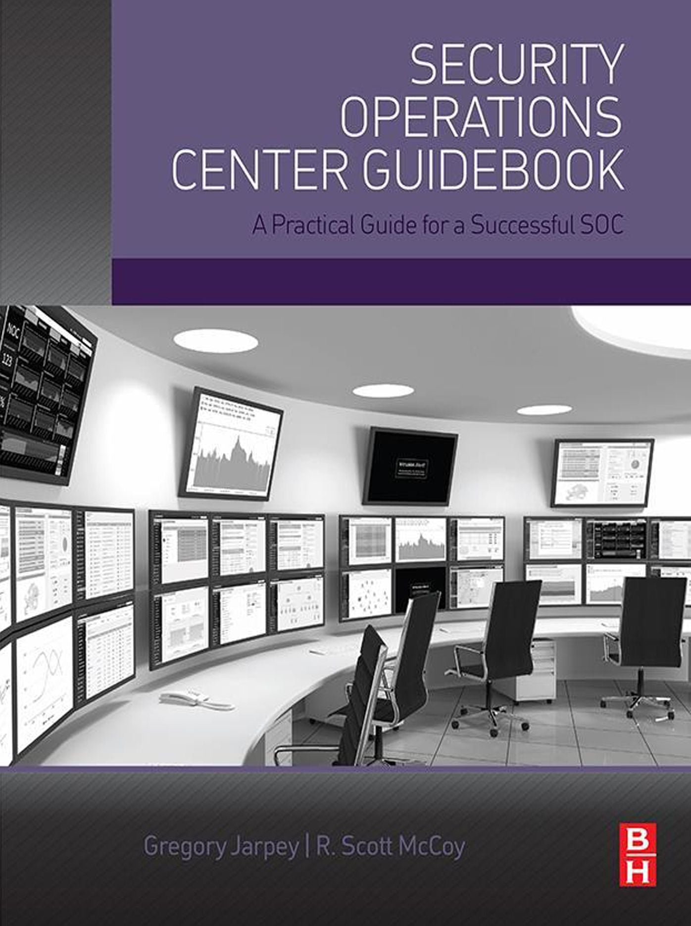 Security Operations Center Guidebook: A Practical Guide for a Successful SOC