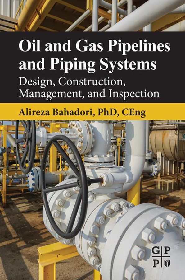 Oil and Gas Pipelines and Piping Systems: Design, Construction, Management, and Inspection