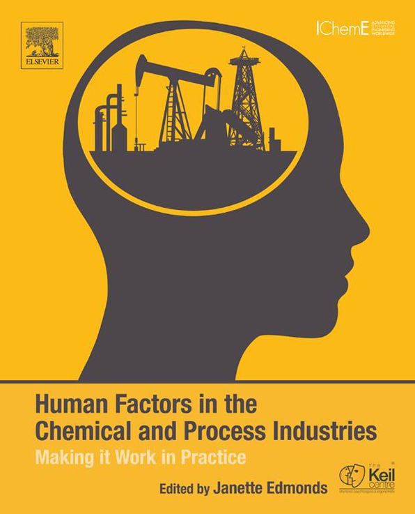 Human Factors in the Chemical and Process Industries: Making it Work in Practice