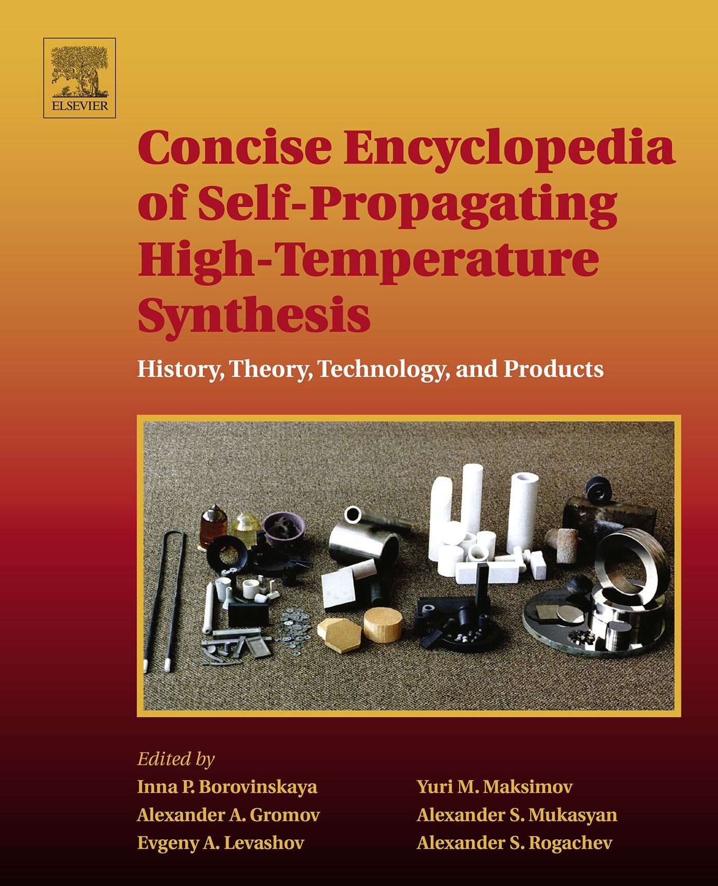 Concise Encyclopedia of Self-Propagating High-Temperature Synthesis: History, Theory, Technology, and Products