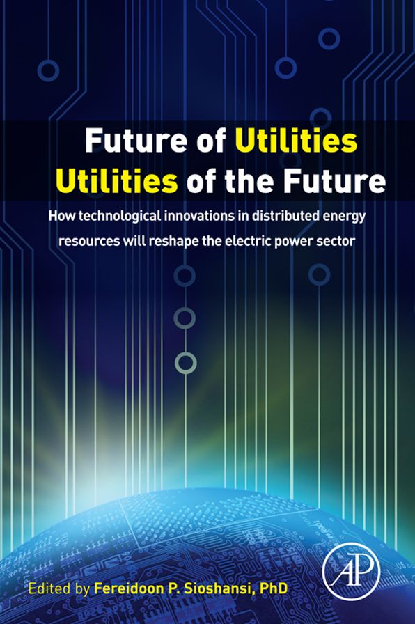 Future of Utilities - Utilities of the Future: How Technological Innovations in Distributed Energy Resources Will Reshape the Electric Power Sector