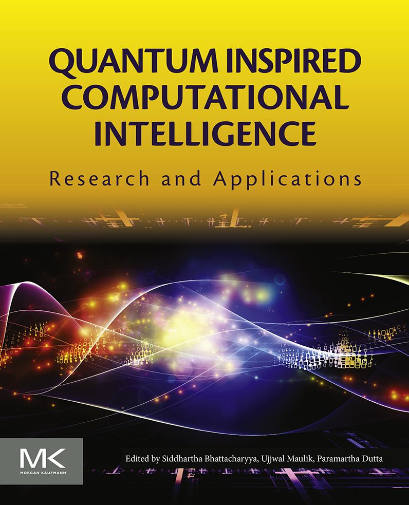 Quantum Inspired Computational Intelligence: Research and Applications