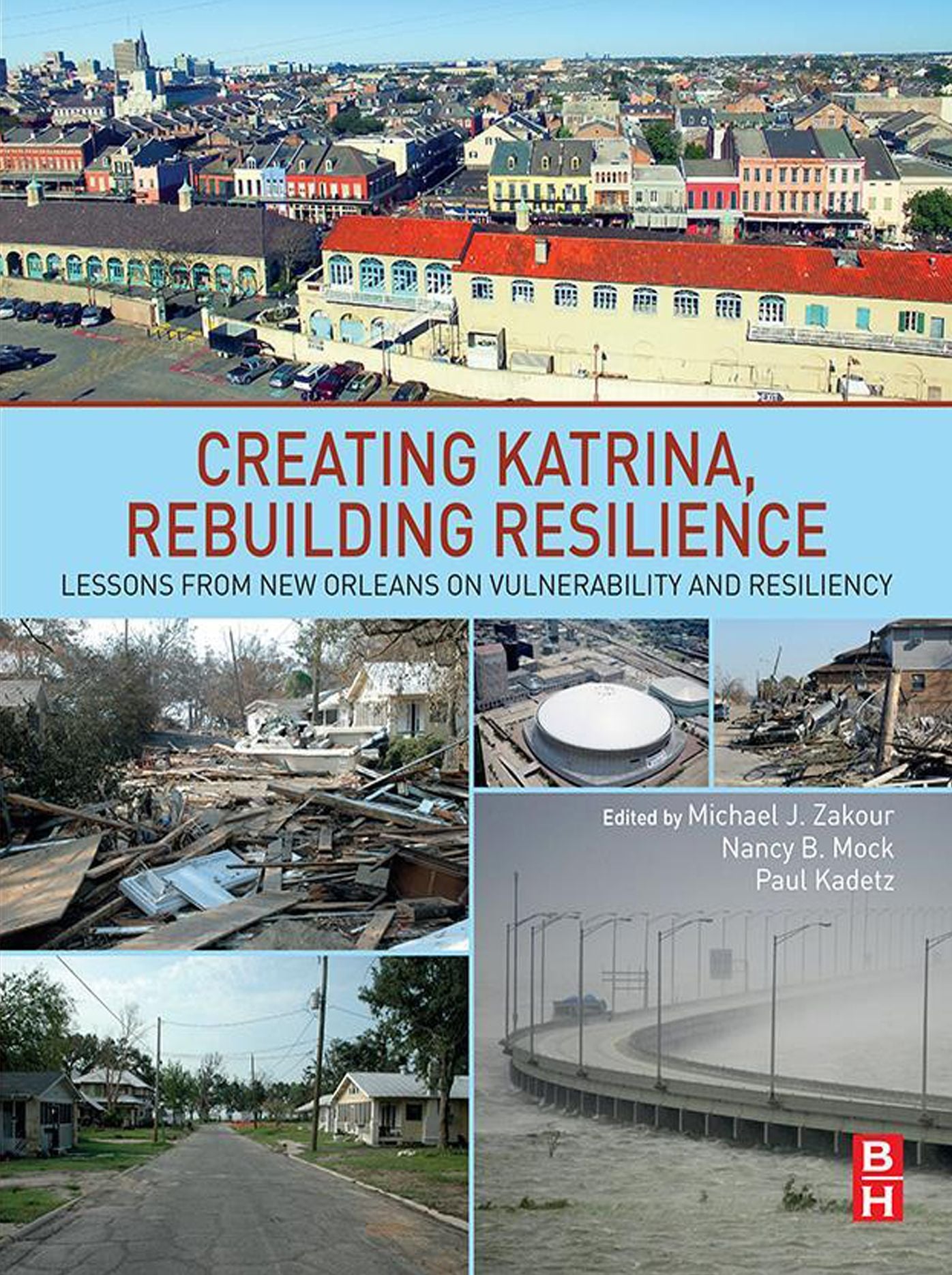Creating Katrina, Rebuilding Resilience: Lessons from New Orleans on Vulnerability and Resiliency