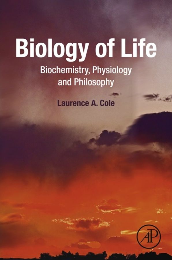 Biology of Life: Biochemistry, Physiology and Philosophy