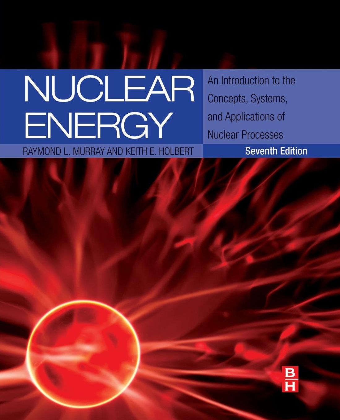 Nuclear Energy: An Introduction to the Concepts, Systems, and Applications of Nuclear Processes