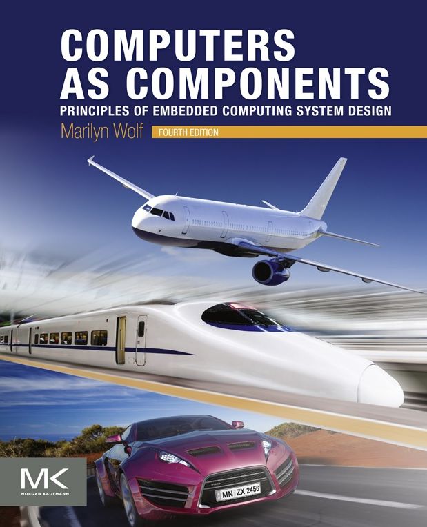 Computers as Components: Principles of Embedded Computing System Design